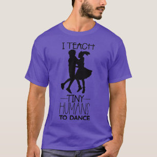 T-shirt Professeur de danse J'enseigne à minuscules humain