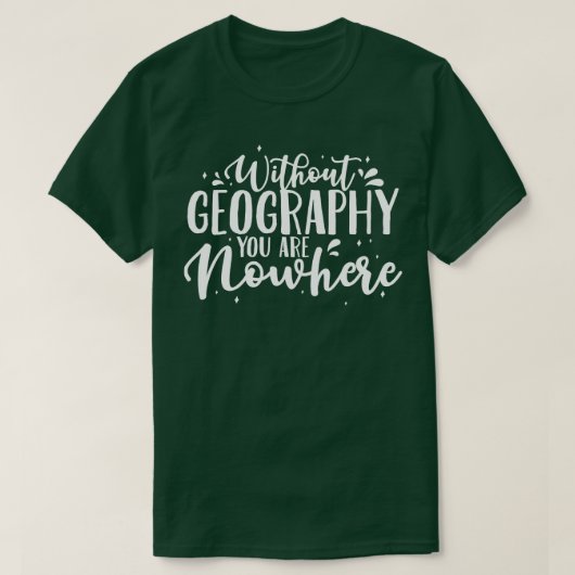 T-shirt Professeur de géographie sans géographie Vous êtes (Design devant)