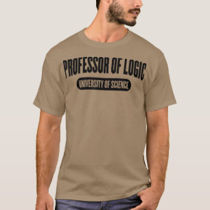 T-shirt Professeur de Logic At The University of Science S