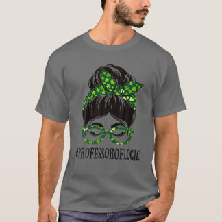 T-shirt Professeur De Logique Femmes Messy Bun St Patrick'