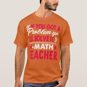 T-shirt Professeur de mathématiques résoudre le problème Y