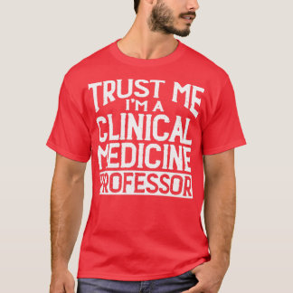 T-shirt Professeur de médecine clinique Faites-moi confian