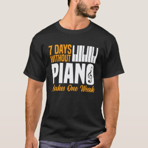 T-shirt Professeur de Piano Pianiste 7 Jours Sans Piano Re