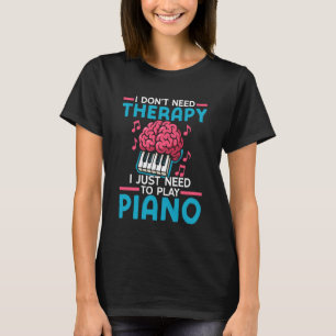 T-shirt Professeur de Piano Pianiste Je n'ai pas besoin de