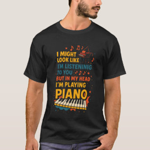 T-shirt Professeur de Piano Pianiste Je peux avoir l'air d