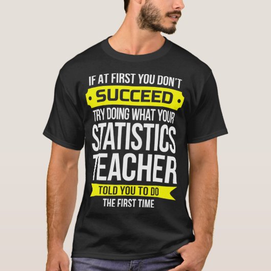 T-shirt Professeur de statistiques Si au début vous ne réu (Devant)