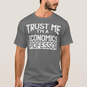 T-shirt Professeur d'économie de Faites-moi confiance Im