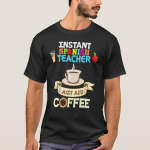 T-shirt Professeur d'espagnol instantané Ajoutez simplemen