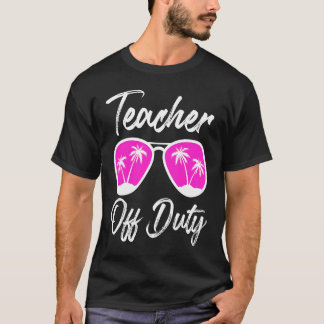 T-shirt Professeur hors service enseignant en vacances