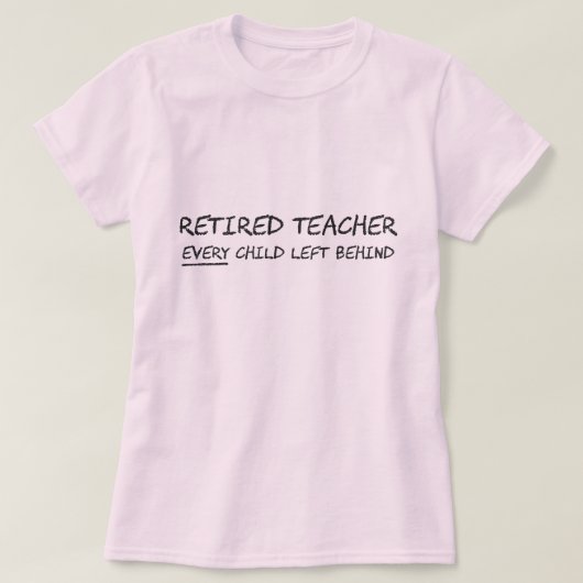 T-shirt Professeur retraité CHAQUE enfant laissé (Design devant)