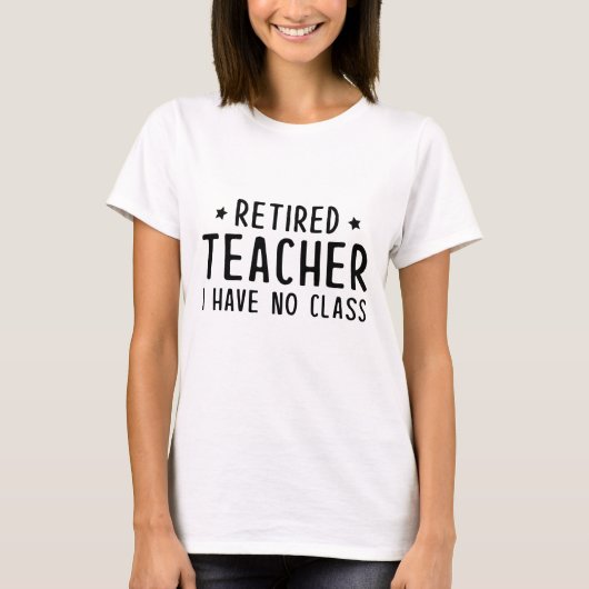 T-shirt Professeur Retraité Je N'Ai Pas De Classe (Devant)