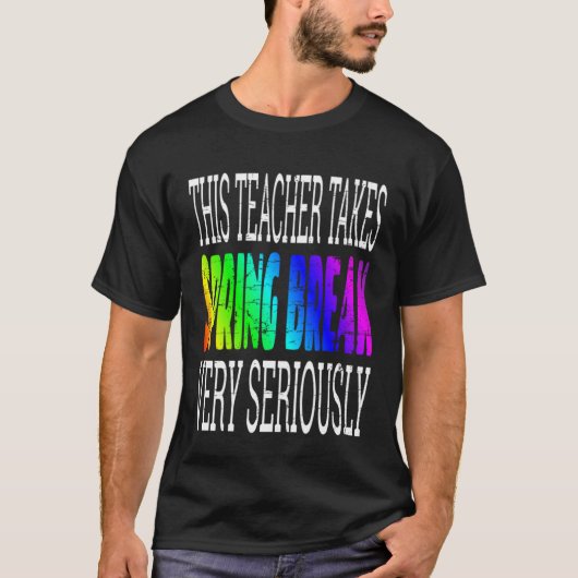 T-shirt Professeur Spring Break Dit Citer Plaisanterie Hum (Devant)