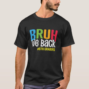 T-shirt Professeurs Élèves de 6e Drôles Bruh Nous Revenons