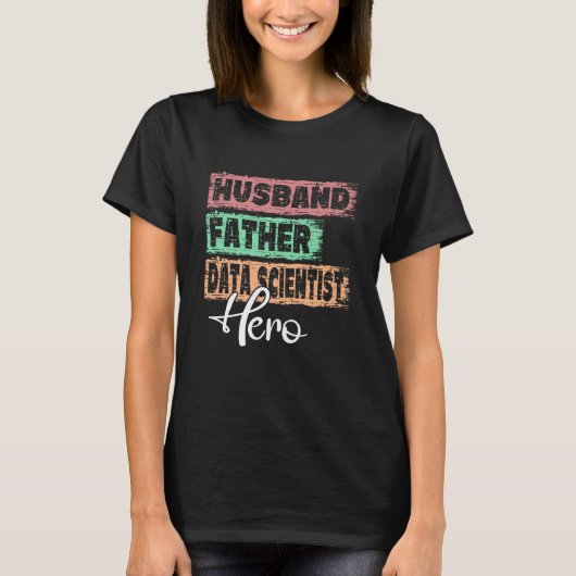 T-shirt Profession dad hero father Data Scientist (Devant)