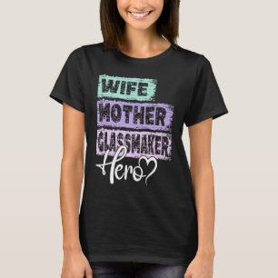 T-shirt Profession mère héros mère mère Glass Maker 1