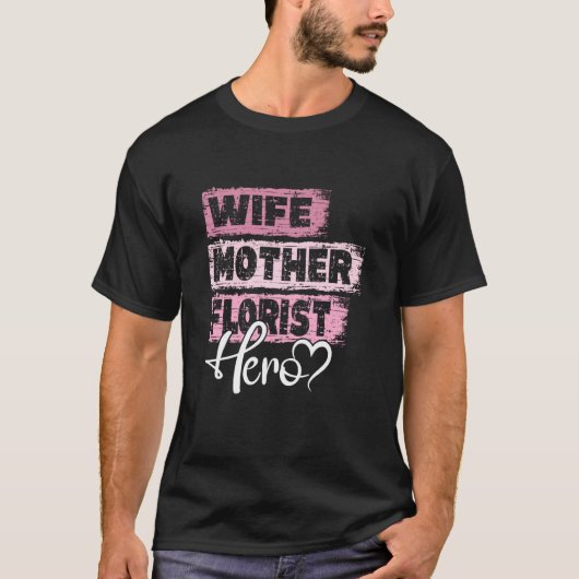 T-shirt Profession mom hero mother Florist  1 (Devant)