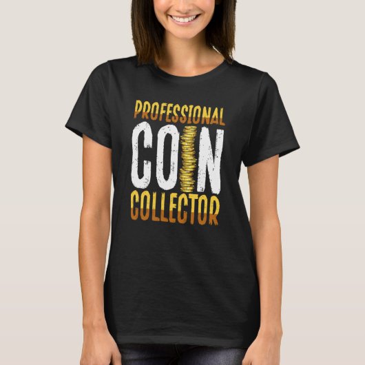 T-shirt Professional Coin Collector Coin Collecting (Devant)