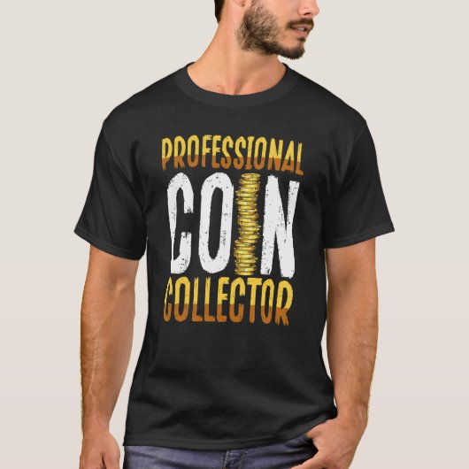 T-shirt Professional Coin Collector Coin Collecting (Devant)