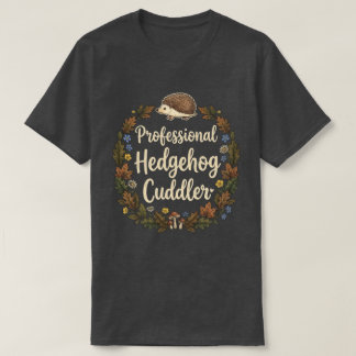 T-shirt Professional Hedgehog Cuddler