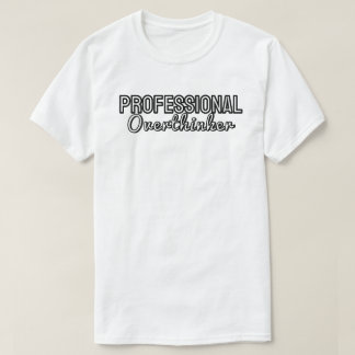 T-shirt  Professional overthinker