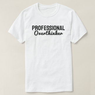 T-shirt  Professional overthinker