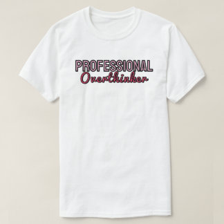 T-shirt  Professional overthinker