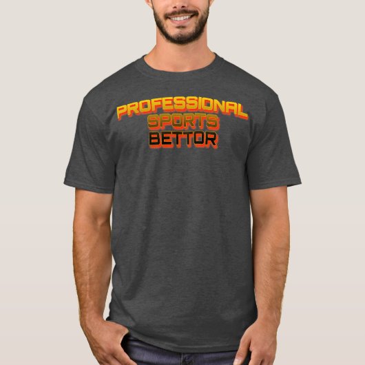 T-shirt Professional Sports Bettor 1 (Devant)