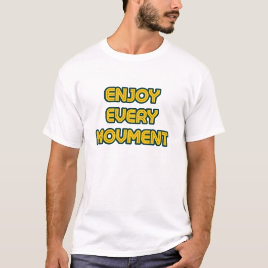 T-shirt Profitez de chaque instant Typographie Design T-sh (Devant)