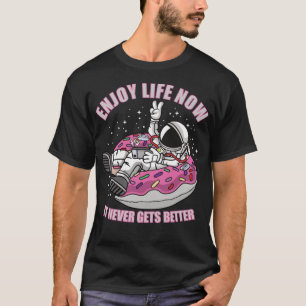 T-shirt Profitez de la vie maintenant Astronaut Donbass an