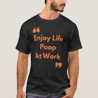 T-shirt Profitez de Life Poop au travail