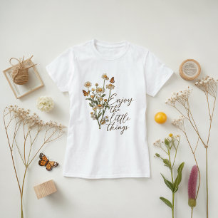 T-shirt Profitez De Little Things Fleur sauvage & Butterfl