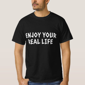 T-shirt Profitez de votre vraie vie