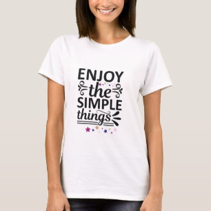 T-shirt Profitez des choses simples. Mème de motivation