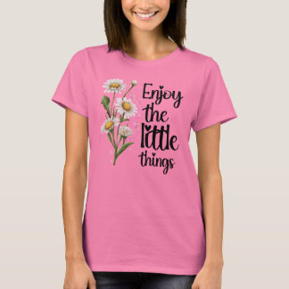 T-shirt PROFITEZ DES PETITES CHOSES fleurissent TEE pour l