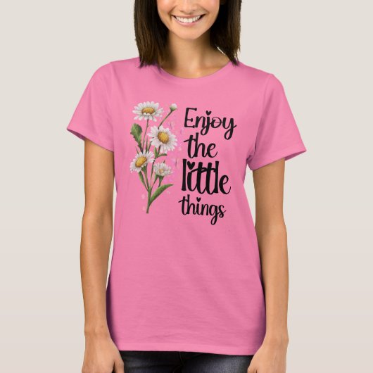 T-shirt PROFITEZ DES PETITES CHOSES fleurissent TEE pour l (Devant)