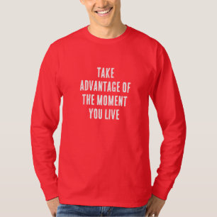 T-SHIRT PROFITEZ DU MOMENT OÙ VOUS VIVEZ