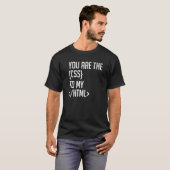 T-shirt Programmer Le Codage Vous Êtes Le CSS De Mon HTML (Devant entier)