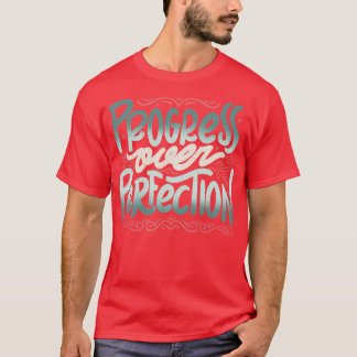 T-shirt Progrès Plutôt que Perfection par Tobe Fonseca