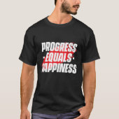T-shirt Progress Equals Hapness Motivational Quote Entrepr (Devant)