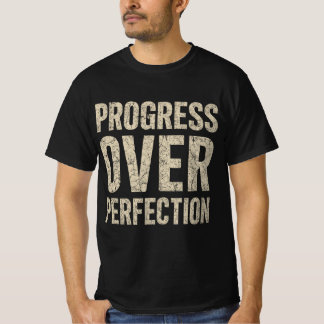 T-shirt Progress Over Perfection