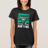 T-shirt Project Manager They Hate Us Cause They Ain't Us J (Devant)