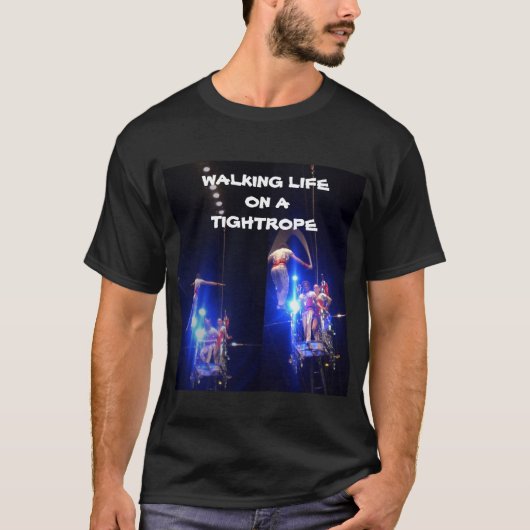 T-SHIRT PROMENER LA VIE SUR UN TIGHTROPE T (Devant)