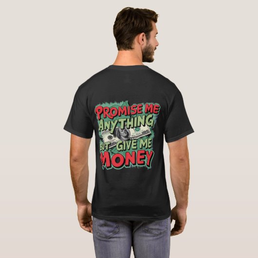 T-shirt Promets-moi tout sauf donne-moi de l'argent (Dos entier)