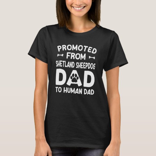 T-shirt Promoted From Shetland Sheepdog Dad To Human Dad (Devant)