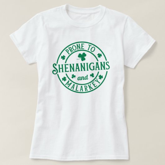 T-shirt Prone To Shenanigans and Malarkey (Design devant)