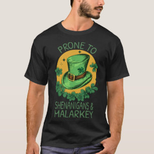 T-shirt Prone To Shenanigans And Malarkey St Patrick s Da