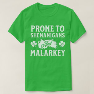 T-shirt Prone to Shenanigans and Malarkey St Patrick's Day
