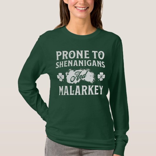T-shirt Prone to Shenanigans and Malarkey St Patrick's Day (Devant)