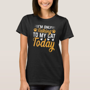 T-shirt Propriétaire de chat Je ne parle qu'à mon chat auj