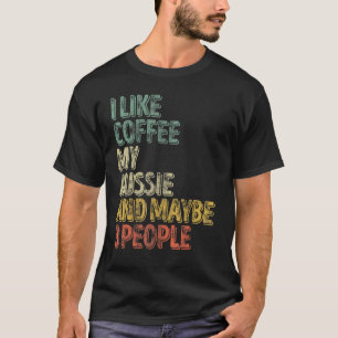 T-shirt Propriétaire De Chien J'Aime Café Mon Aussie Et Pe